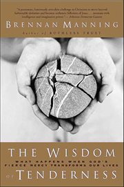 The Wisdom of Tenderness : What Happens When God's Firece Mercy Transforms Our Lies cover image cdn