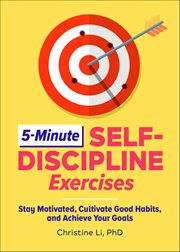5-Minute Self-Discipline Exercises : Stay Motivated, Cultivate Good Habits, and Achieve Your Goals cover image cdn