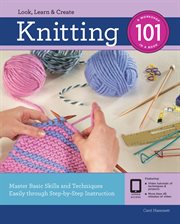 Knitting 101 : Master Basic Skills and Techniques Easily through Step-by-Step Instruction cover image cdn