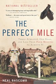 The Perfect Mile : Three Athletes, One Goal, and Less Than Four Minutes to Achieve It cover image cdn