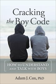 Cracking the Boy Code : How to Understand and Talk with Boys cover image cdn