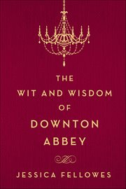 The Wit and Wisdom of Downton Abbey cover image cdn