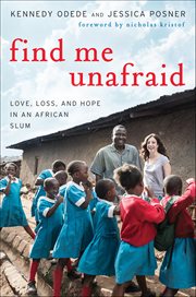 Find Me Unafraid : Love, Loss, and Hope in an African Slum cover image cdn