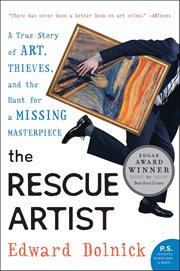 The Rescue Artist : A True Story of Art, Thieves, and the Hunt for a Missing Masterpiece cover image cdn