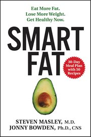 Smart Fat : Eat More Fat. Lose More Weight. Get Healthy Now. cover image cdn