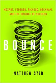 Bounce : Mozart, Federer, Picasso, Beckham, and the Science of Success cover image cdn