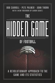 The Hidden Game of Football : A Revolutionary Approach to the Game and Its Statistics cover image cdn