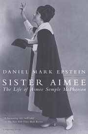 Sister Aimee : The Life of Aimee Semple McPherson cover image cdn