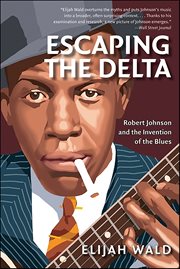Escaping the Delta : Robert Johnson and the Invention of the Blues cover image cdn