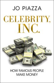 Celebrity, Inc. : How Famous People Make Money cover image cdn
