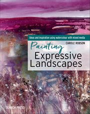 Painting Expressive Landscapes : Ideas And Inspiration Using Watercolour With Mixed Media cover image cdn