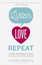 Listen, Love, Repeat : Other-Centered Living in a Self-Centered World cover image cdn