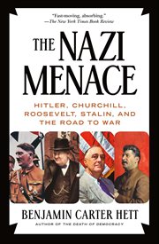 The Nazi Menace : Hitler, Churchill, Roosevelt, Stalin, and the Road to War cover image cdn