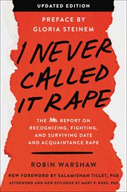 I Never Called It Rape : The Ms. Report on Recognizing, Fighting, and Surviving Date and Acquaintance Rape cover image cdn