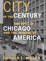 City of the Century : The Epic of Chicago and the Making of America cover image cdn
