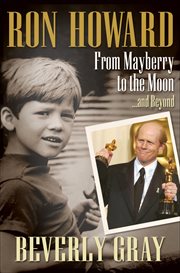 Ron Howard : From Mayberry to the Moon . . . and Beyond cover image cdn