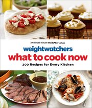 WeightWatchers: What to Cook Now : 300 Recipes for Every Kitchen cover image cdn
