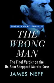The Wrong Man : The Final Verdict on the Dr. Sam Sheppard Murder Case cover image cdn