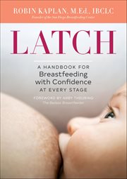 Latch : A Handbook For Breastfeeding With Confidence At Every Stage cover image cdn