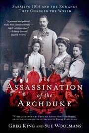 The Assassination of the Archduke : Sarajevo 1914 and the Romance That Changed the World cover image cdn