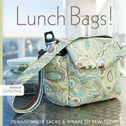 Lunch Bags! : 25 Handmade Sacks & Wraps to Sew Today cover image cdn