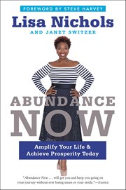 Abundance Now : Amplify Your Life & Achieve Prosperity Today cover image cdn