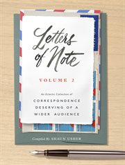 Letters of Note: Volume 2 : An Eclectic Collection of Correspondence Deserving of a Wider Audience cover image cdn