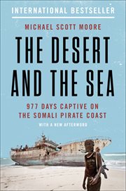 The Desert and the Sea : 977 Days Captive on the Somali Pirate Coast cover image cdn