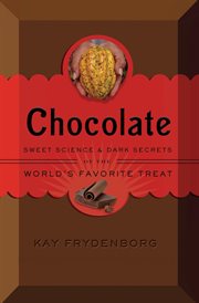 Chocolate : Sweet Science & Dark Secrets of the World's Favorite Treat cover image cdn