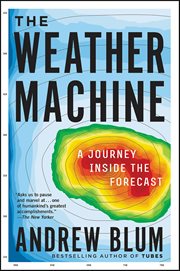 The Weather Machine : A Journey Inside the Forecast cover image cdn