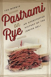Pastrami on Rye : An Overstuffed History of the Jewish Deli cover image cdn