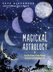 Magickal Astrology : Use the Power of the Planets to Create an Enchanted Life cover image cdn