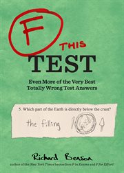 F This Test : Even More of the Very Best Totally Wrong Test Answers cover image cdn