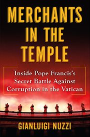 Merchants in the Temple : Inside Pope Francis's Secret Battle Against Corruption in the Vatican cover image cdn
