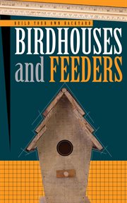 Build Your Own Backyard: Birdhouses and Feeders cover image cdn
