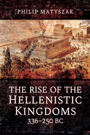 The Rise of the Hellenistic Kingdoms, 336-250 BC cover image cdn