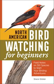 North American Bird Watching for Beginners : Field Notes On 150 Species To Start Your Birding Adventures cover image cdn