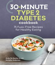 30-Minute Type 2 Diabetes Cookbook : 75 Fuss-Free Recipes for Healthy Eating cover image cdn