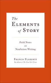 The Elements of Story : Field Notes on Nonfiction Writing cover image cdn