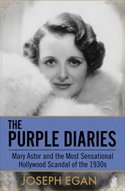 The Purple Diaries : Mary Astor and the Most Sensational Hollywood Scandal of the 1930s cover image cdn