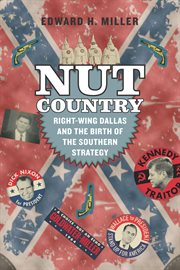 Nut Country : Right-Wing Dallas and the Birth of the Southern Strategy cover image cdn