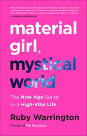 Material Girl, Mystical World : The Now Age Guide to a High-Vibe Life cover image cdn
