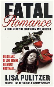 Fatal Romance : A True Story of Obsession and Murder cover image cdn