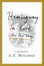 Hemingway in Love : His Own Story cover image cdn