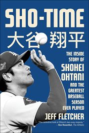 Sho-Time : The Inside Story of Shohei Ohtani and the Greatest Baseball Season Ever Played cover image cdn