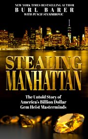 Stealing Manhattan : The Untold Story of America's Billion Dollar Gem Heist Masterminds cover image cdn