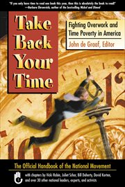 Take Back Your Time : Fighting Overwork and Time Poverty in America cover image cdn