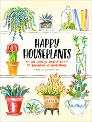 Happy Houseplants : 30 Lovely Varieties to Brighten Up Your Home cover image cdn