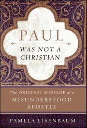 Paul Was Not a Christian : The Original Message of a Misunderstood Apostle cover image cdn