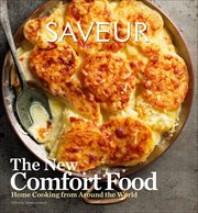 Saveur: The New Comfort Food : Home Cooking from Around the World cover image cdn